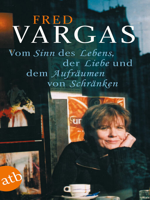 Title details for Vom Sinn des Lebens, der Liebe und dem Aufräumen von Schränken by Fred Vargas - Wait list